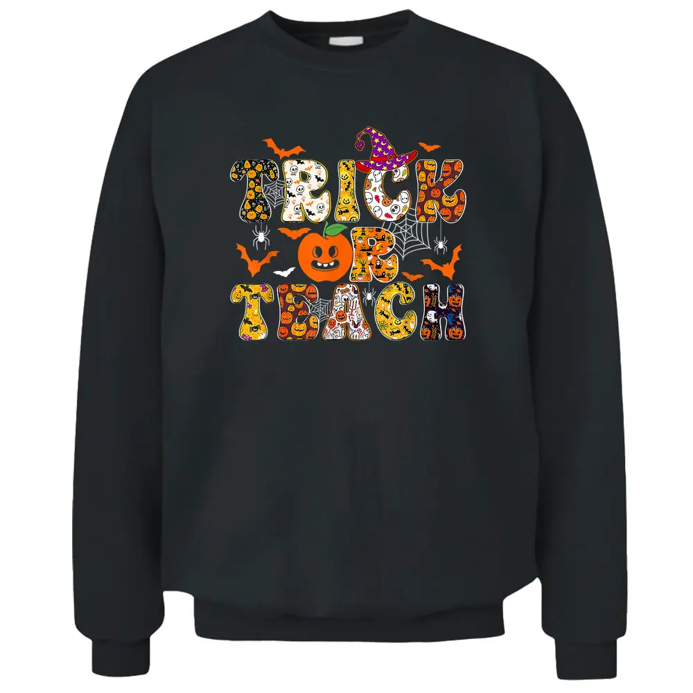 Trick Or Teach Funny Teacher Halloween Pumpkin Pullover Sweatshirt