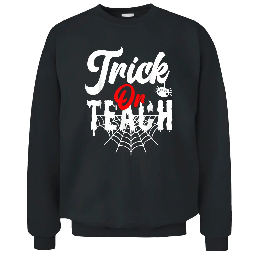 Trick Or Teach Funny Teacher Halloween Web 3 Spider Pullover Sweatshirt