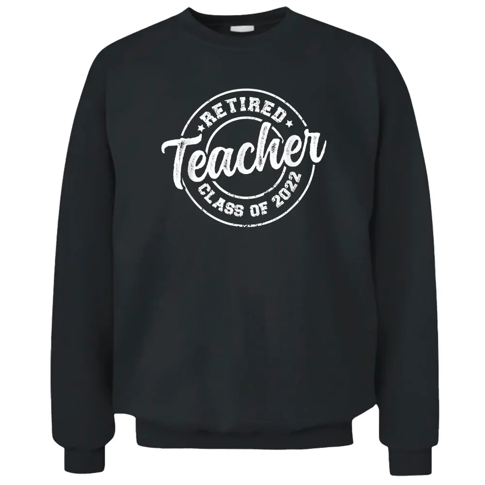 Vintage Distressed Retired Teacher Class Retirement Pullover Sweatshirt