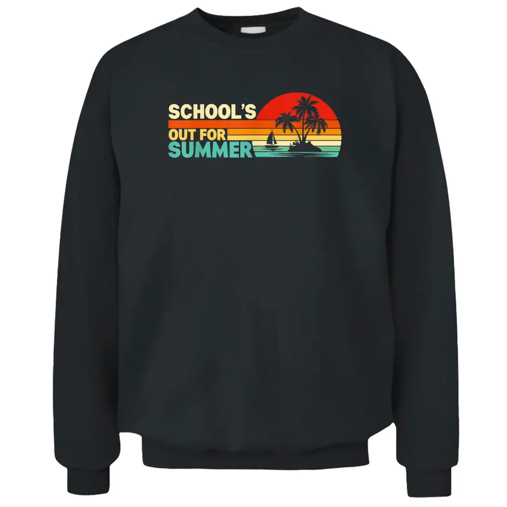 Vintage Last Day Of School Schools Out For Summer Teacher Pullover Sweatshirt