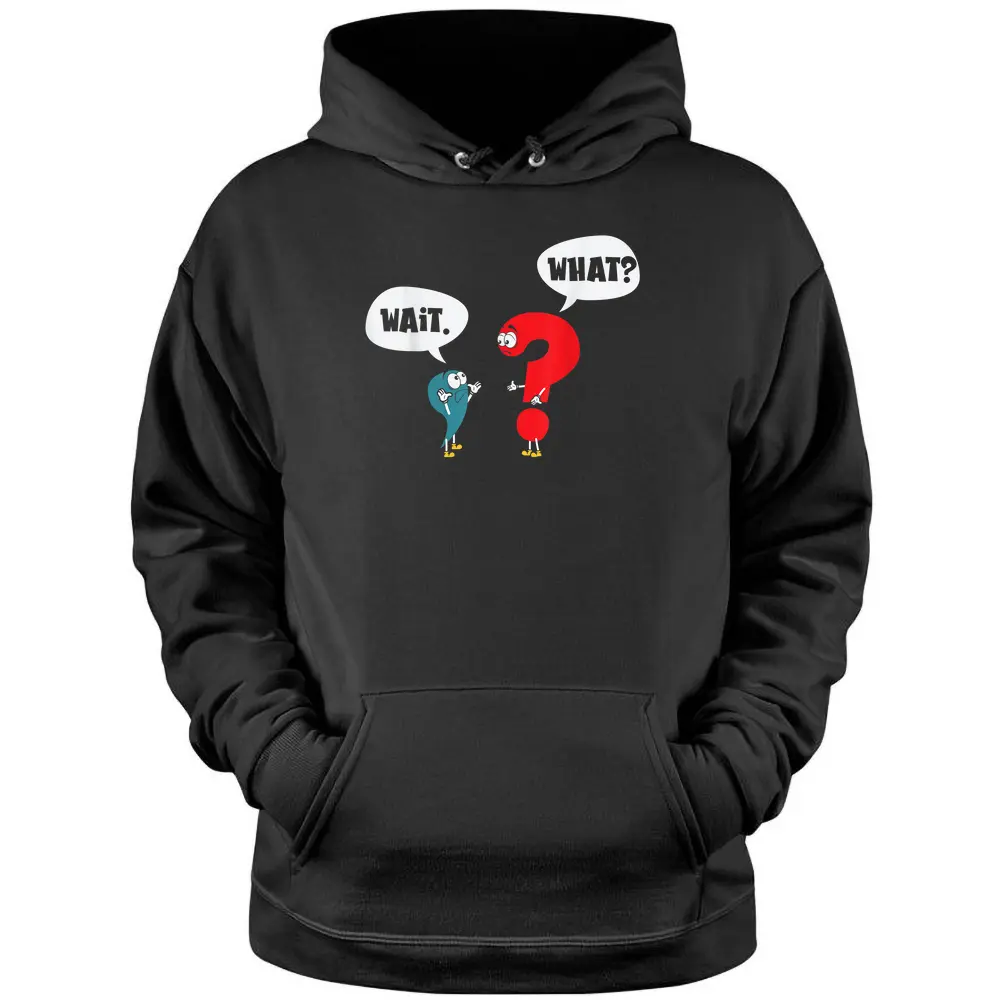 Wait. What Grammar Pun Punctuation Joke English Teacher Pullover Hoodie