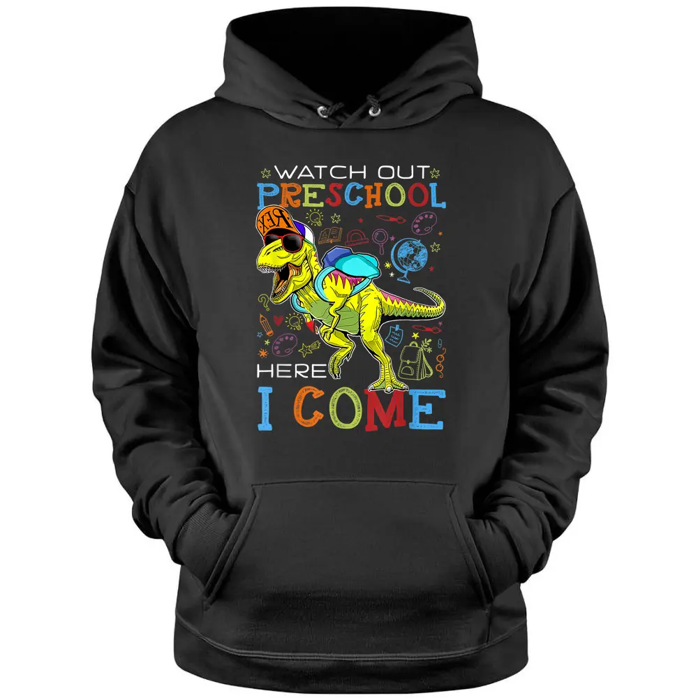 Watch Out Preschool Here I Come Dinosaurs Back To School Pullover Hoodie