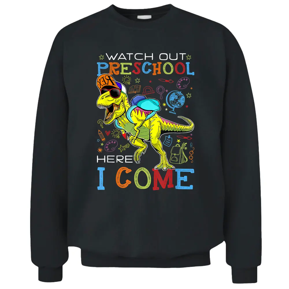 Watch Out Preschool Here I Come Dinosaurs Back To School Pullover Sweatshirt