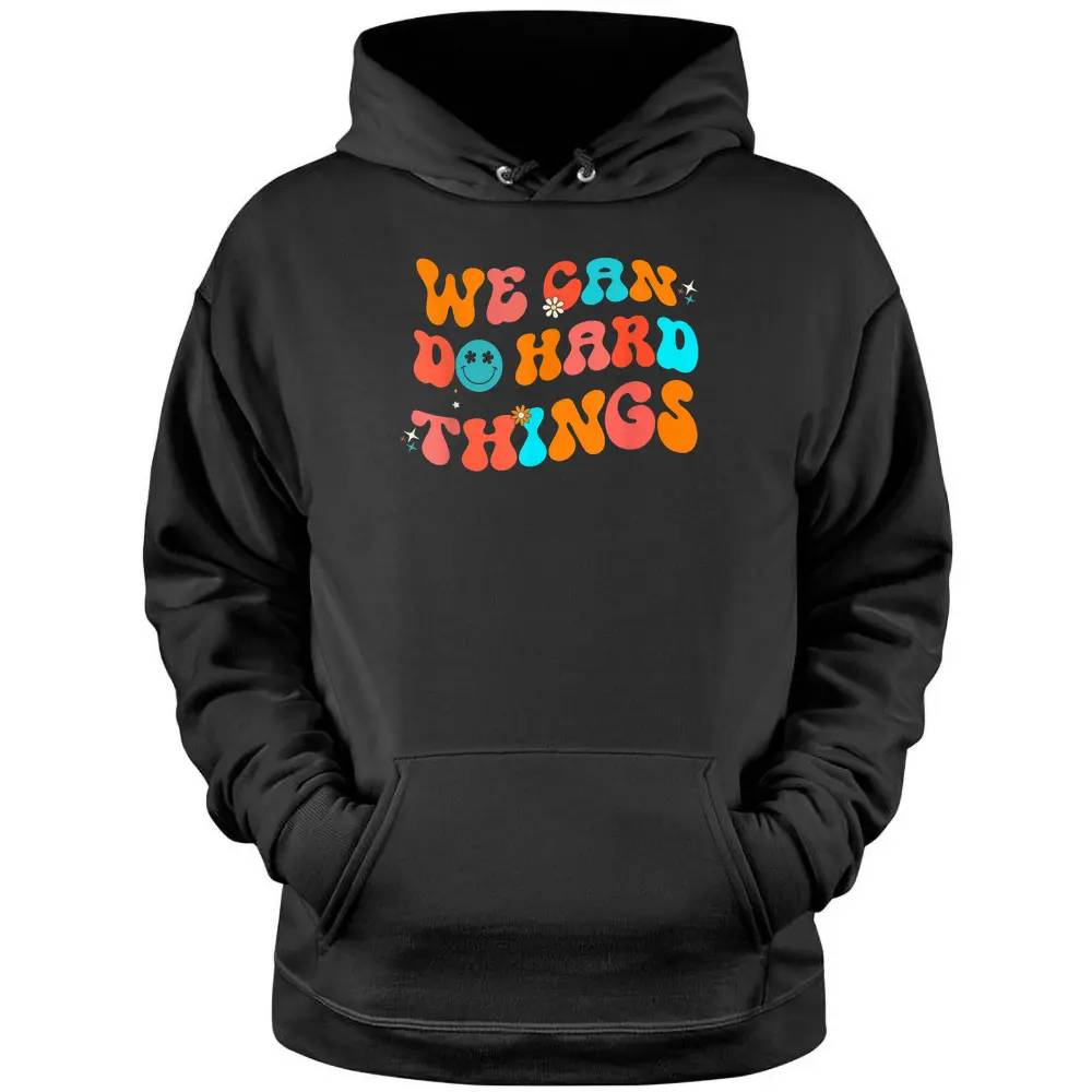 We Can Do Hard Things Groovy Retro Back To School Teacher Pullover Hoodie