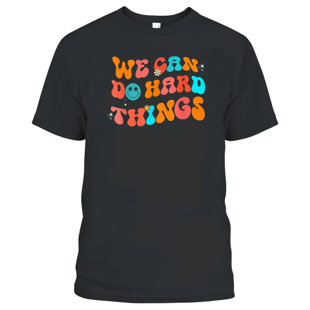 We Can Do Hard Things Groovy Retro Back To School Teacher T-Shirt