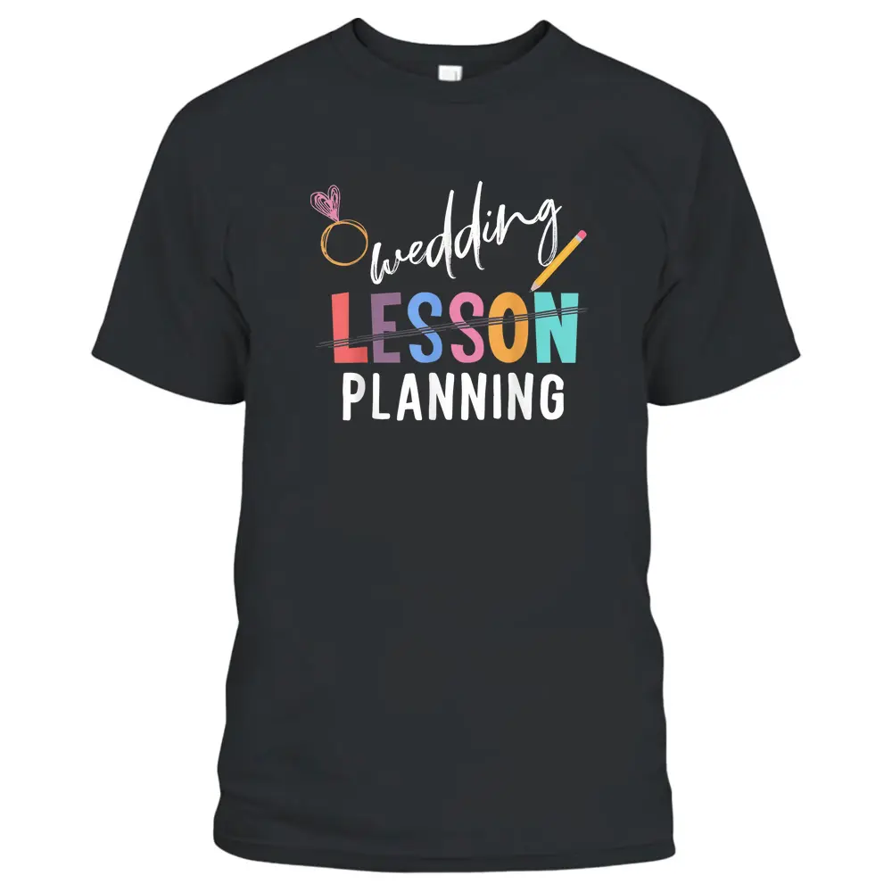 Wedding Planning Not Lesson Funny Engaged Teacher Wedding T-Shirt