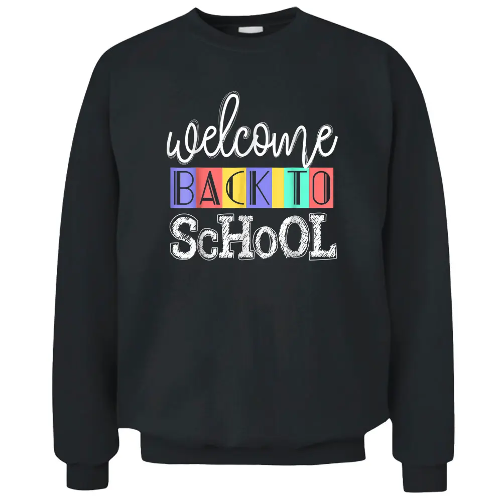 Welcome Back To School  First Day Of School Teachers Pullover Sweatshirt