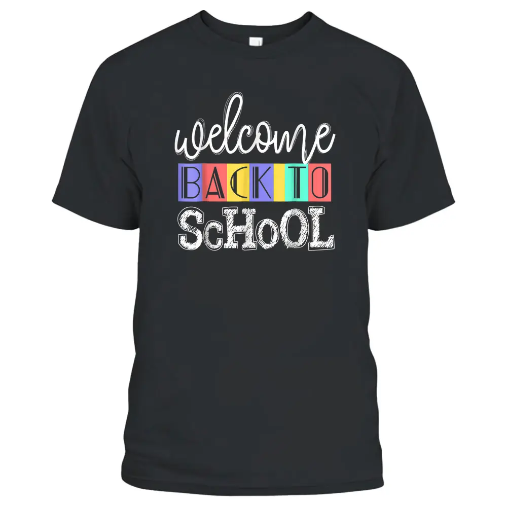 Welcome Back To School  First Day Of School Teachers T-Shirt