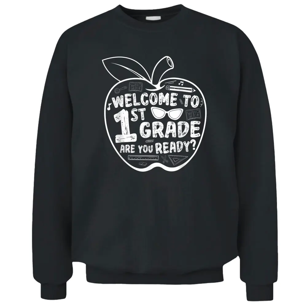 Welcome To 1st Grade Are You Ready First Grade Teacher Pullover Sweatshirt