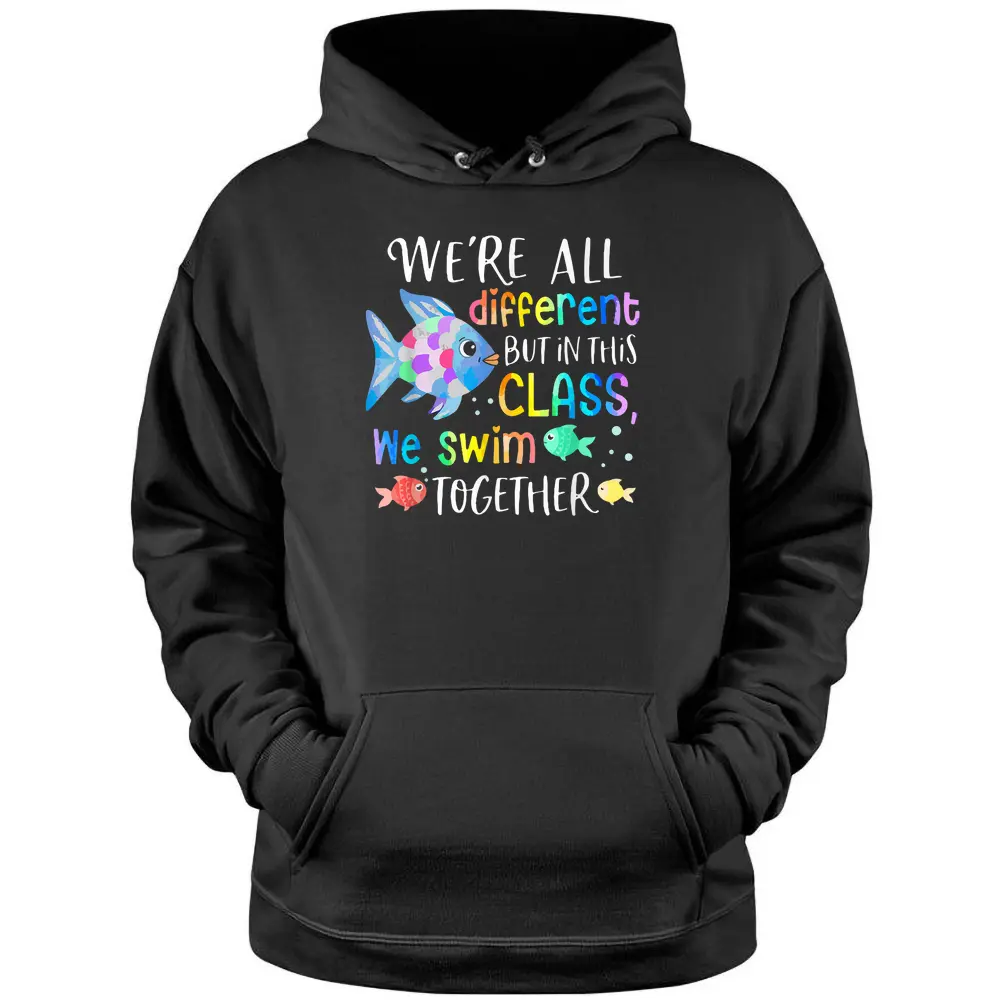 We're All Different But In This Class We Swim Together Teach Pullover Hoodie