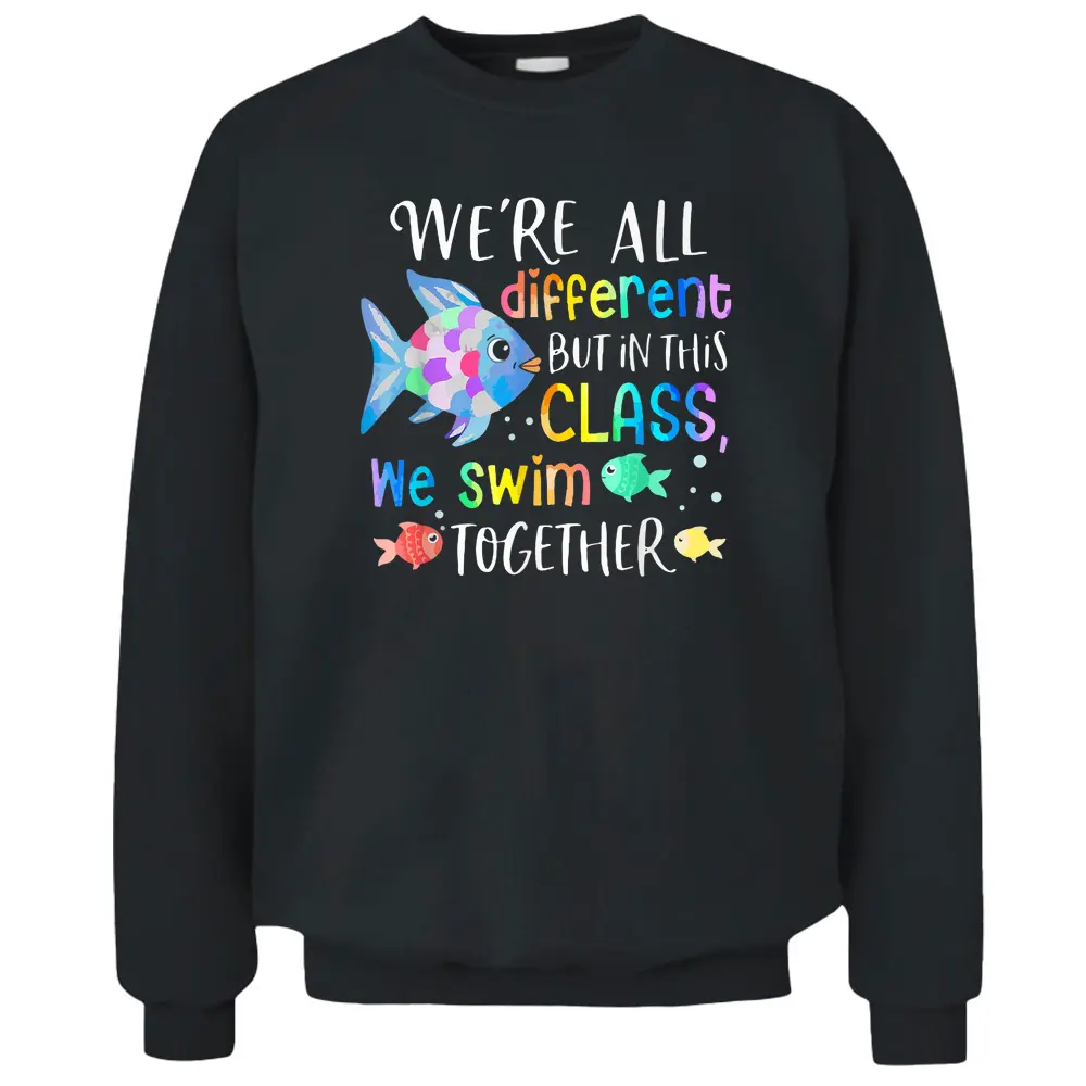 We're All Different But In This Class We Swim Together Teach Pullover Sweatshirt