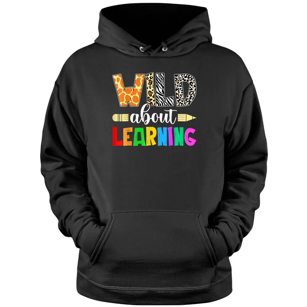 Wild About Learning Teacher Student Back To School Pullover Hoodie