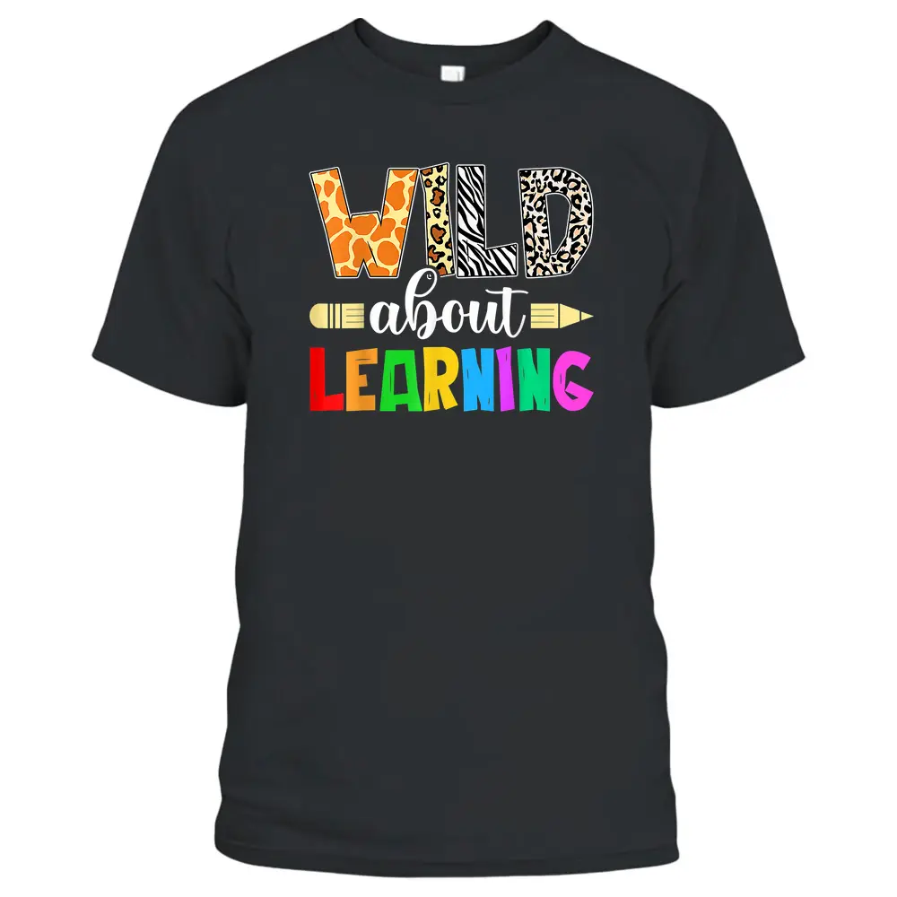 Wild About Learning Teacher Student Back To School T-Shirt