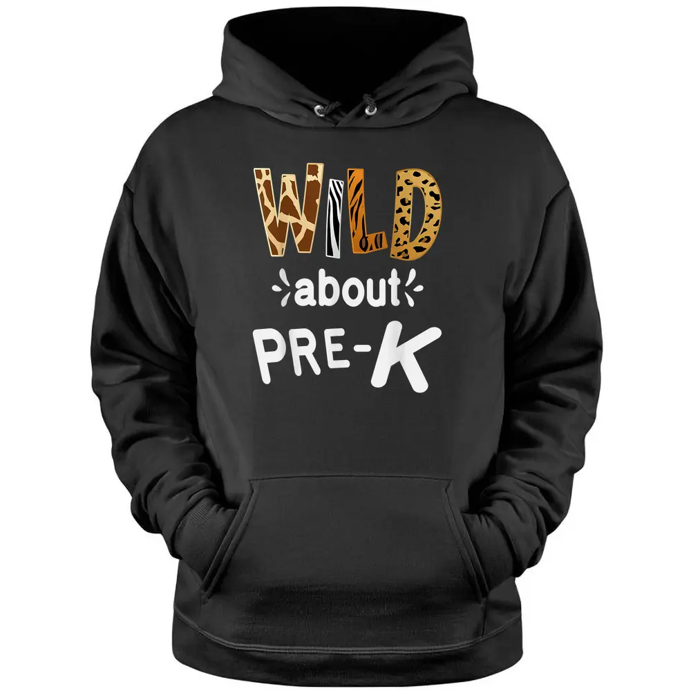 Wild About Pre-K Teacher Student First Day Of Kindergarten Pullover Hoodie