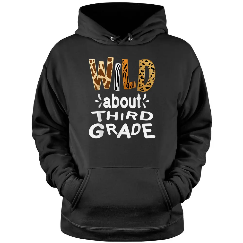 Wild About Third Grade Teacher Student First Day Of School Pullover Hoodie