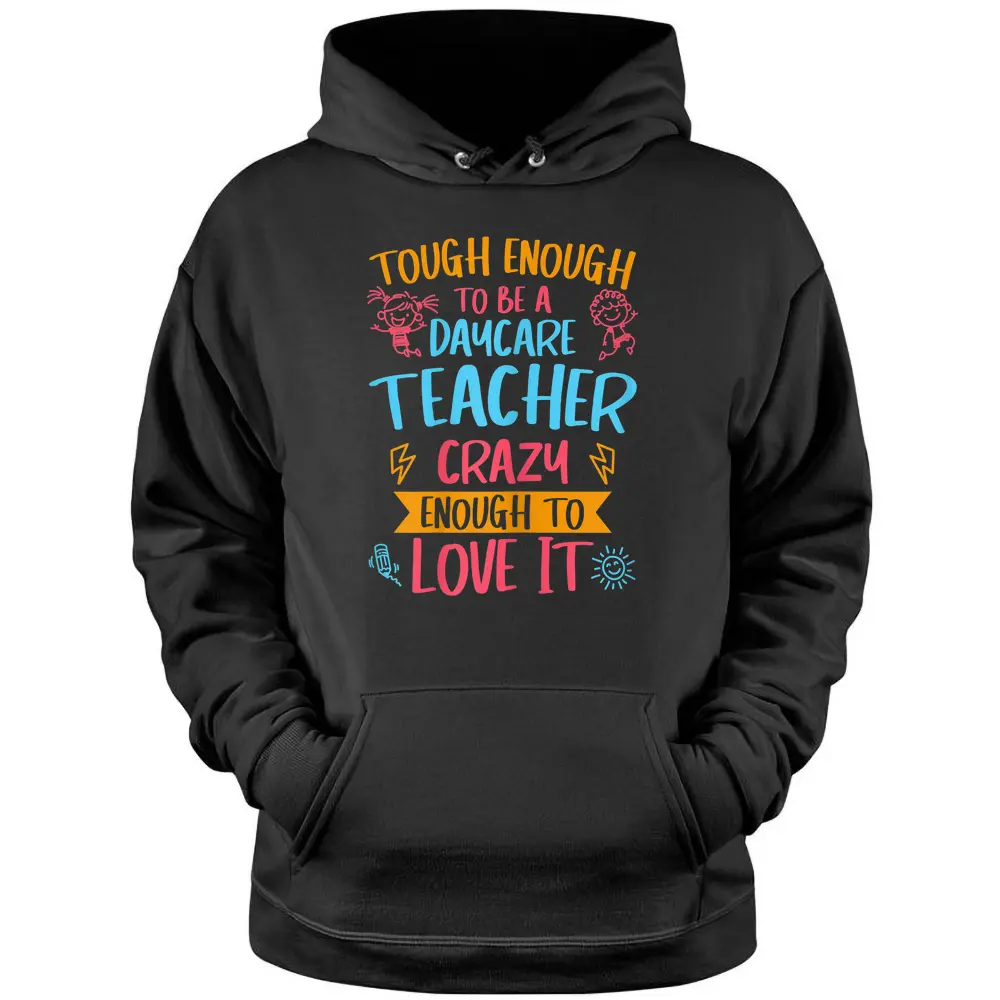 Womens Tough Enough To Be A Daycare Teacher Crazy Enough To Love It Pullover Hoodie