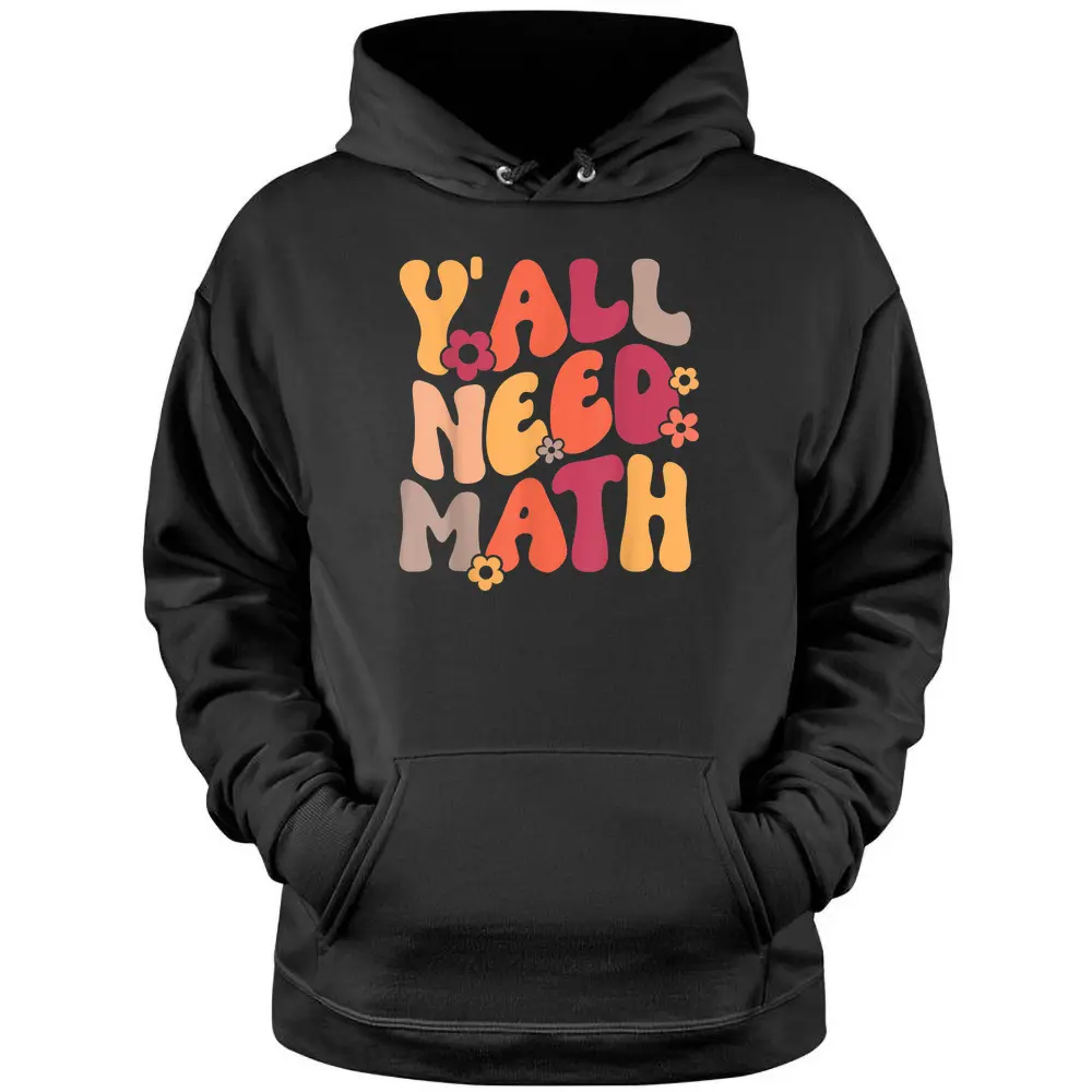 Y'All Need Math Retro Flower Teachers Student Back To School Pullover Hoodie