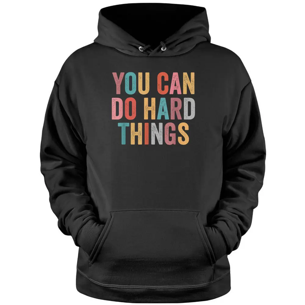 You Can Do Hard Things Motivational Quote Teacher Students Pullover Hoodie