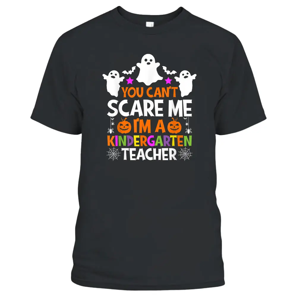 You Can't Scare Me I'm A Kindergarten Teacher Halloween T-Shirt