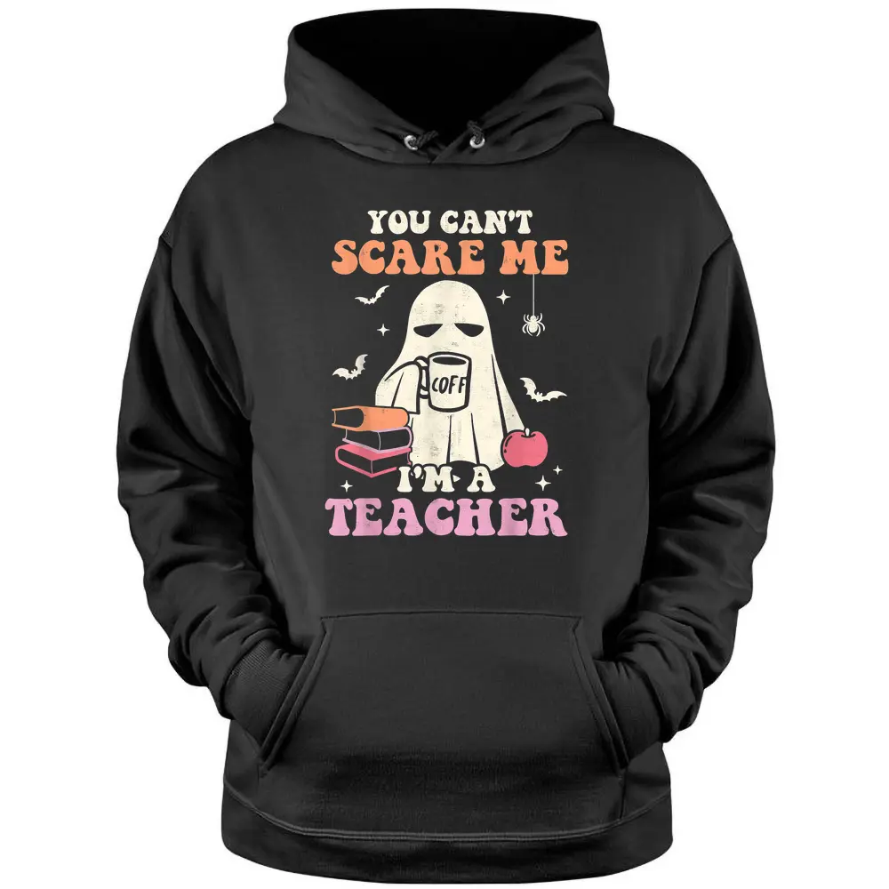 You Can't Scare Me Im A Teacher Halloween Groovy Retro Ghost Pullover Hoodie