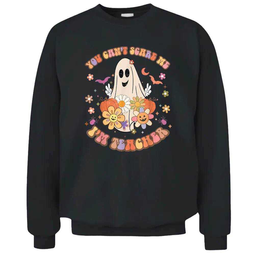 You Can't Scare Me I'm Teacher Floral Boo Spooky Halloween Pullover Sweatshirt