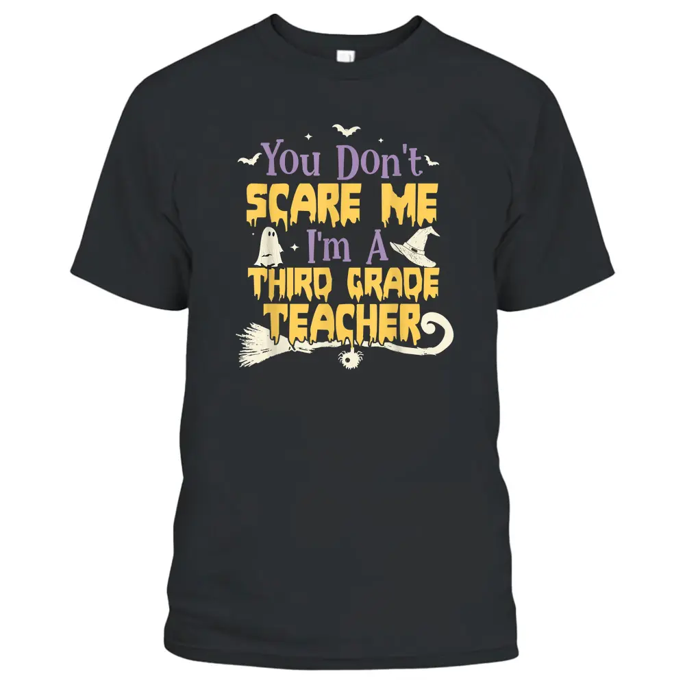 You Don't Scare Me I'm A Third Grade Teacher Halloween T-Shirt