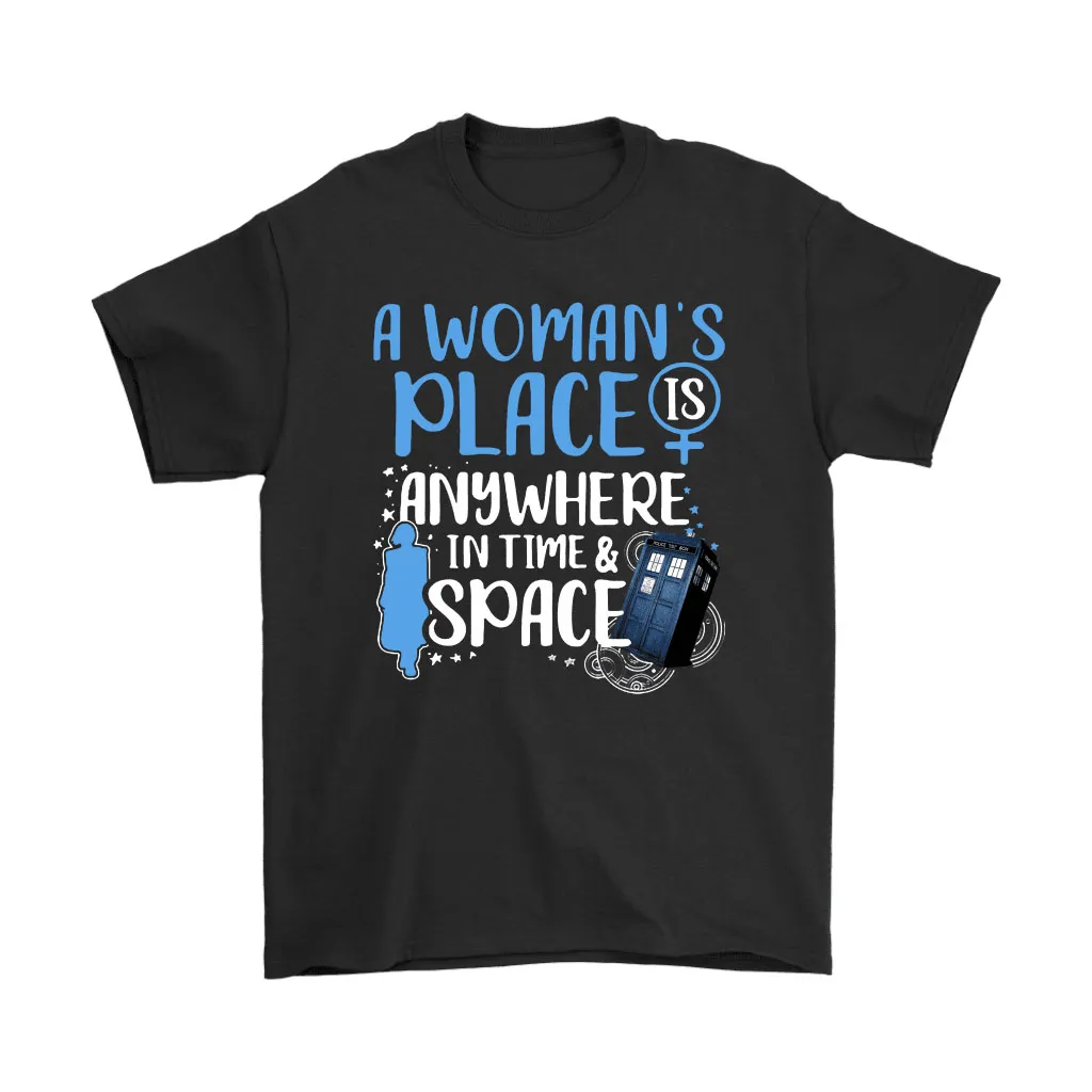 A Woman Place Is Anywhere In Time Space Doctor Who Unisex T-Shirt, Hoodie, Sweatshirt