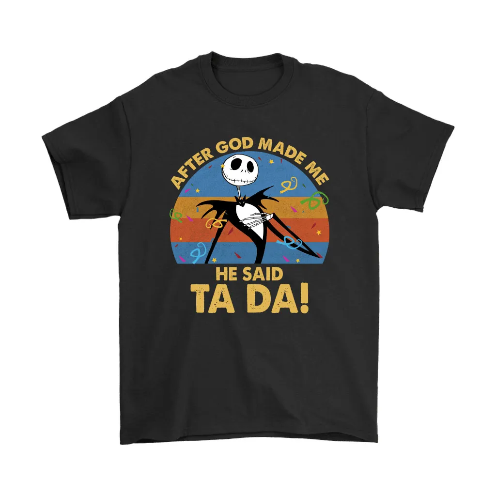 After God Made Me He Said Tada Vintage Jack Skellington Unisex T-Shirt, Hoodie, Sweatshirt