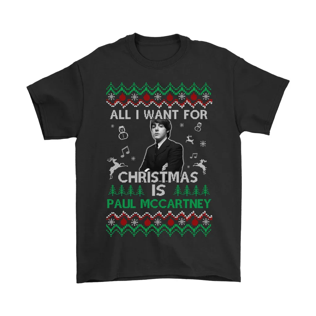 All I Want For Christmas Is Paul Mccartney Unisex T-Shirt, Hoodie, Sweatshirt