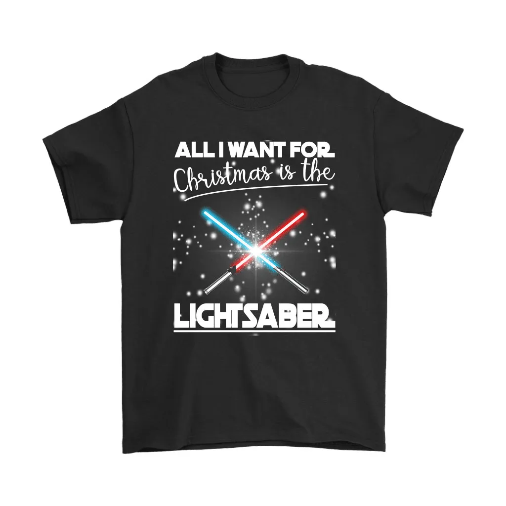 All I Want For Christmas Is The Lightsaber Star Wars Unisex T-Shirt, Hoodie, Sweatshirt