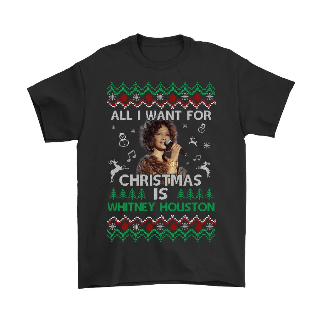 All I Want For Christmas Is Whitney Houston Unisex T-Shirt, Hoodie, Sweatshirt