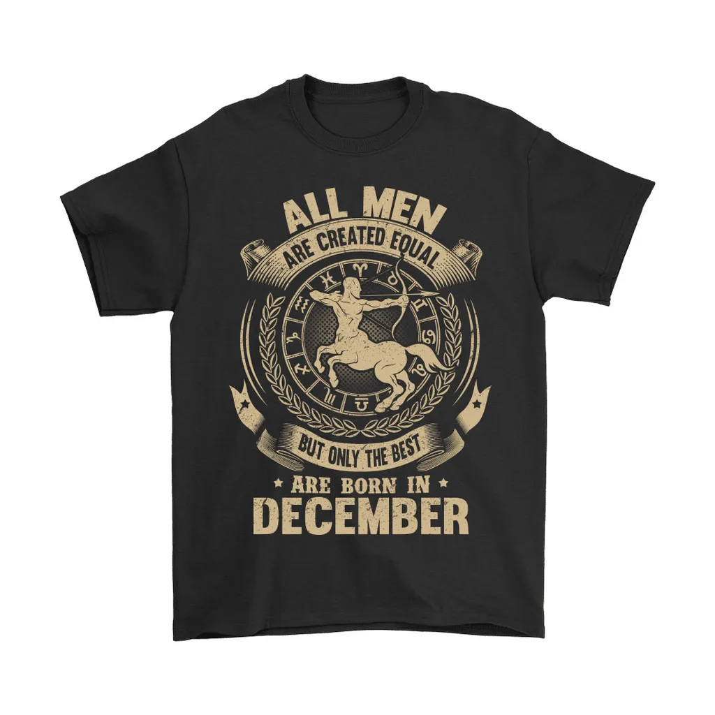 All Men Are Created Equal Are Born In December Unisex T-Shirt, Hoodie, Sweatshirt