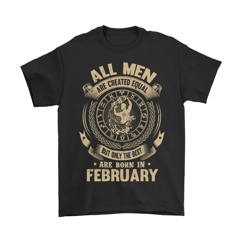 All Men Are Created Equal Are Born In February Unisex T-Shirt, Hoodie, Sweatshirt