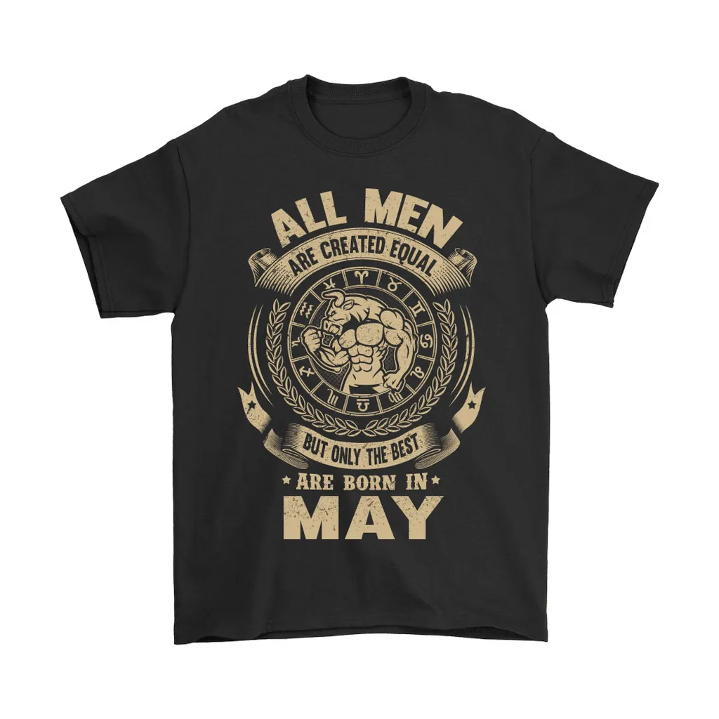 All Men Are Created Equal Are Born In May Unisex T-Shirt, Hoodie, Sweatshirt