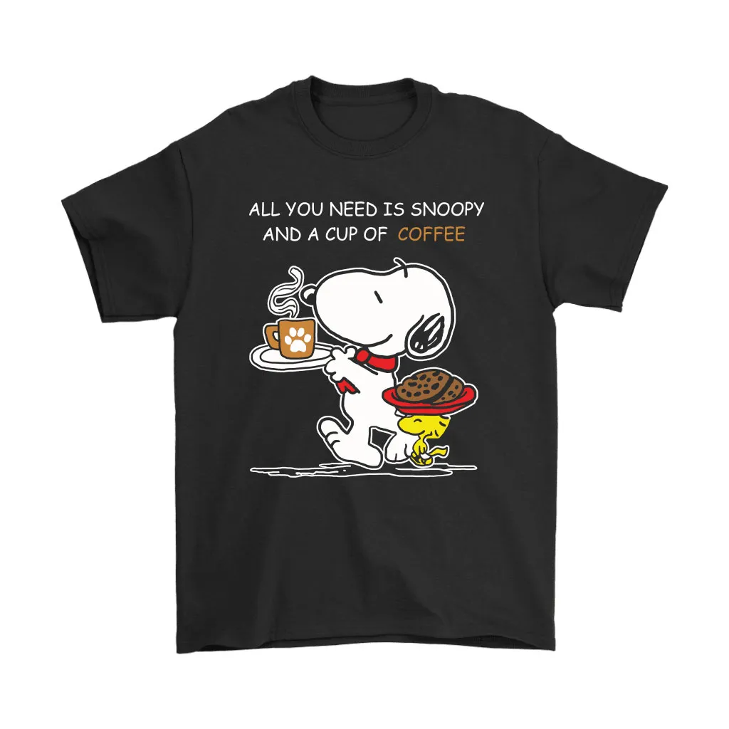 All You Need Is Snoopy And A Cup Of Coffee Unisex T-Shirt, Hoodie, Sweatshirt