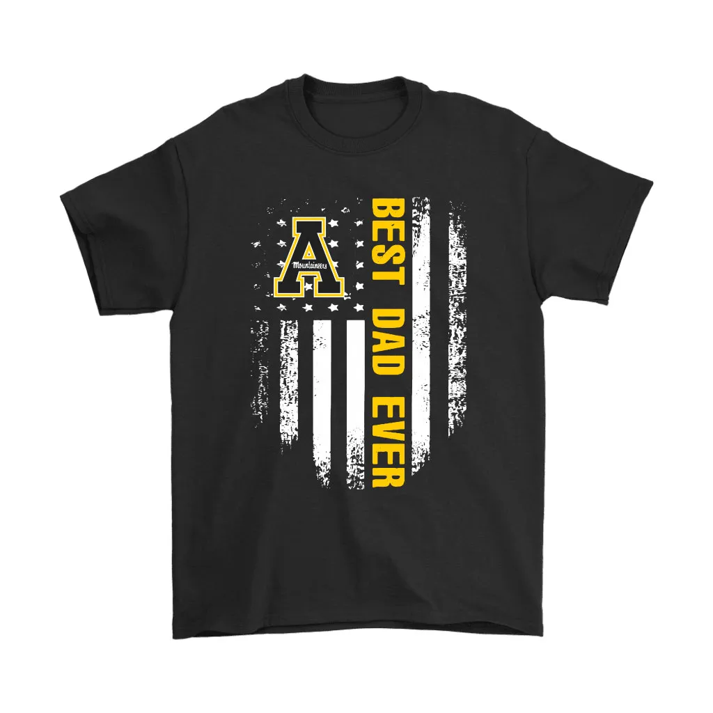 American Flag Best Dad Ever The Appalachian State Mountaineers Father Unisex T-Shirt, Hoodie, Sweatshirt