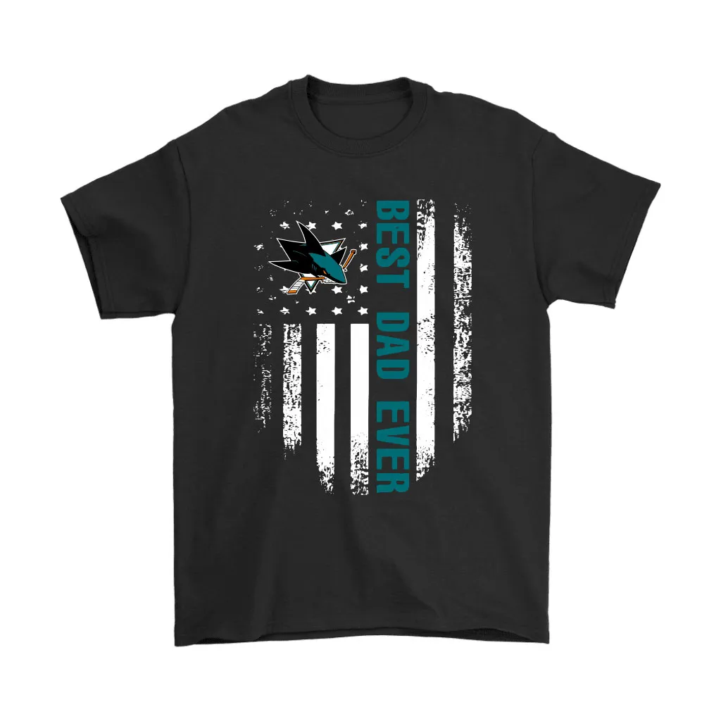 American Flag Best Dad Ever The San Jose Sharks Father Unisex T-Shirt, Hoodie, Sweatshirt