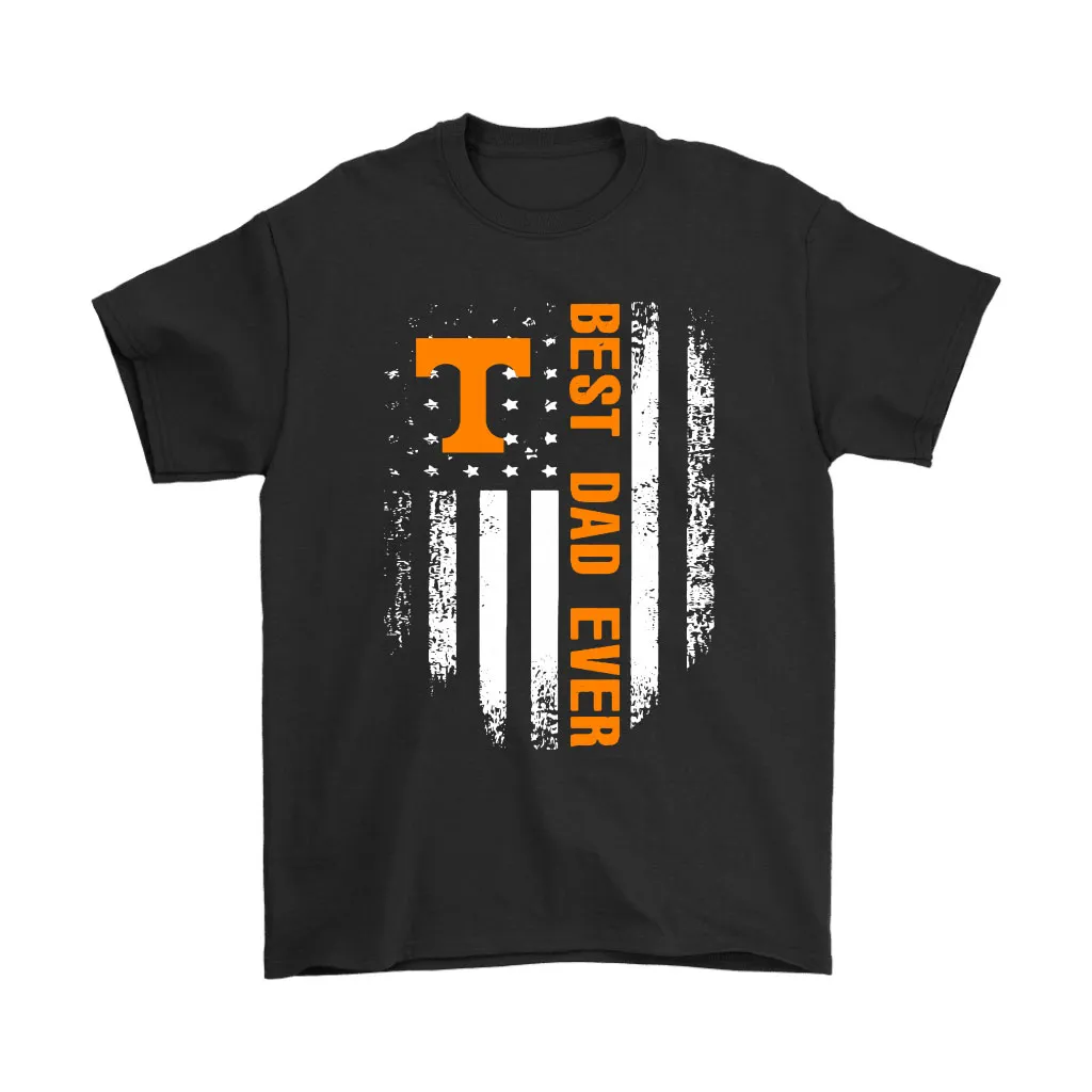 American Flag Best Dad Ever The Tennessee Volunteers Father Unisex T-Shirt, Hoodie, Sweatshirt