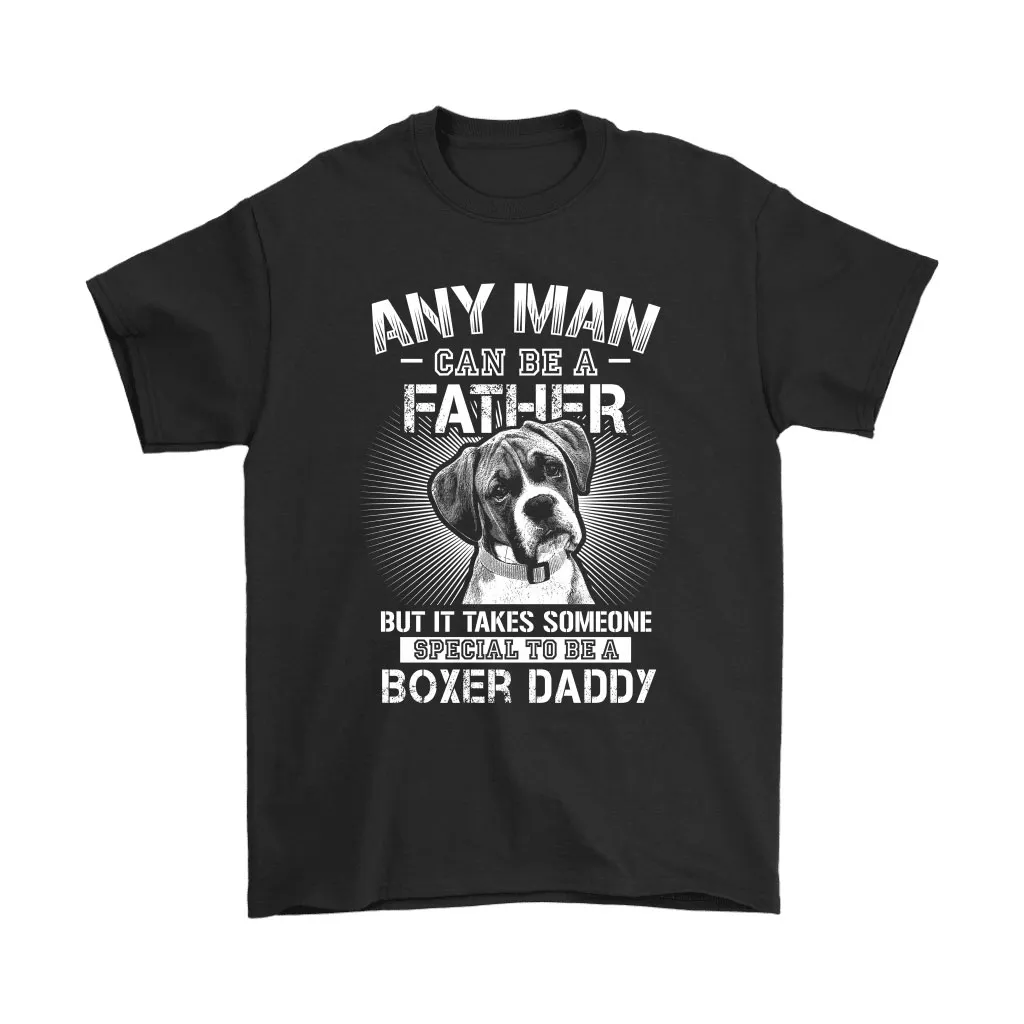 Any Man Can Be A Father Special To Be Boxer Daddy Unisex T-Shirt, Hoodie, Sweatshirt