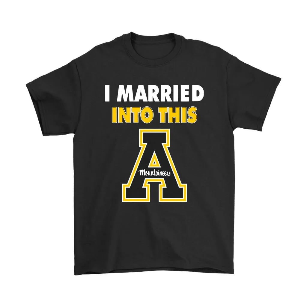 Appalachian State Mountaineers I Married Into This Ncaa Unisex T-Shirt, Hoodie, Sweatshirt