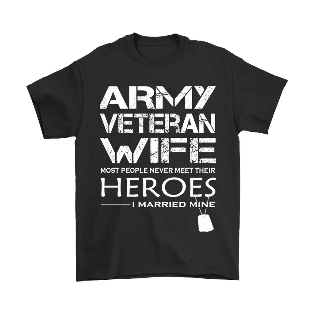 Army Veteran Wife I Married My Hero Unisex T-Shirt, Hoodie, Sweatshirt