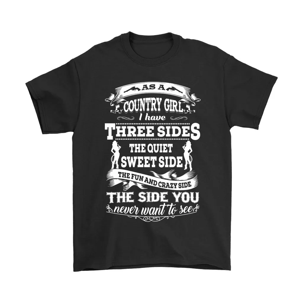 As A Country Girl I Have Three Sides Unisex T-Shirt, Hoodie, Sweatshirt