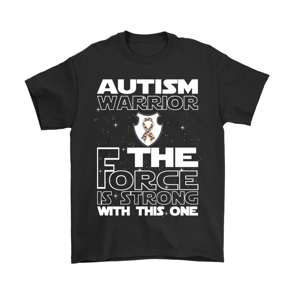 Autism Warrior The Force Is Strong With This One Unisex T-Shirt, Hoodie, Sweatshirt