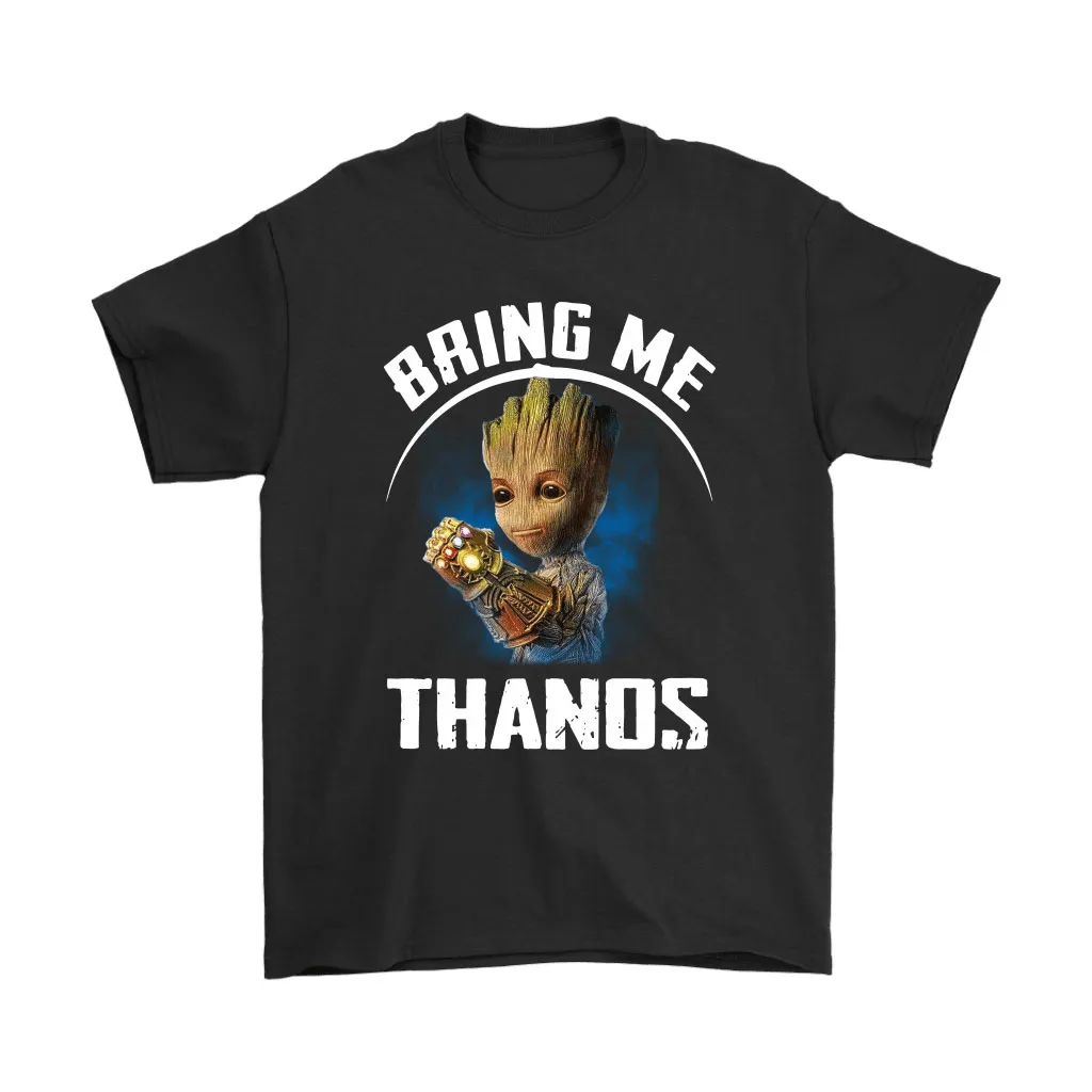 Baby Groot Infinity Gauntlet Bring Me Thanos Avengers Unisex T-Shirt, Hoodie, Sweatshirt