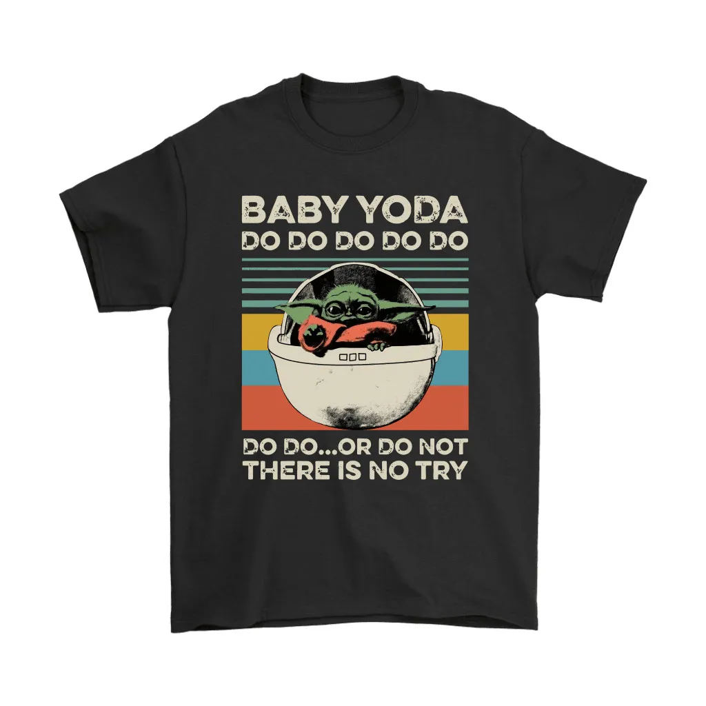 Baby Yoda Do Do Do Or Do Not There Is No Try Vintage Unisex T-Shirt, Hoodie, Sweatshirt