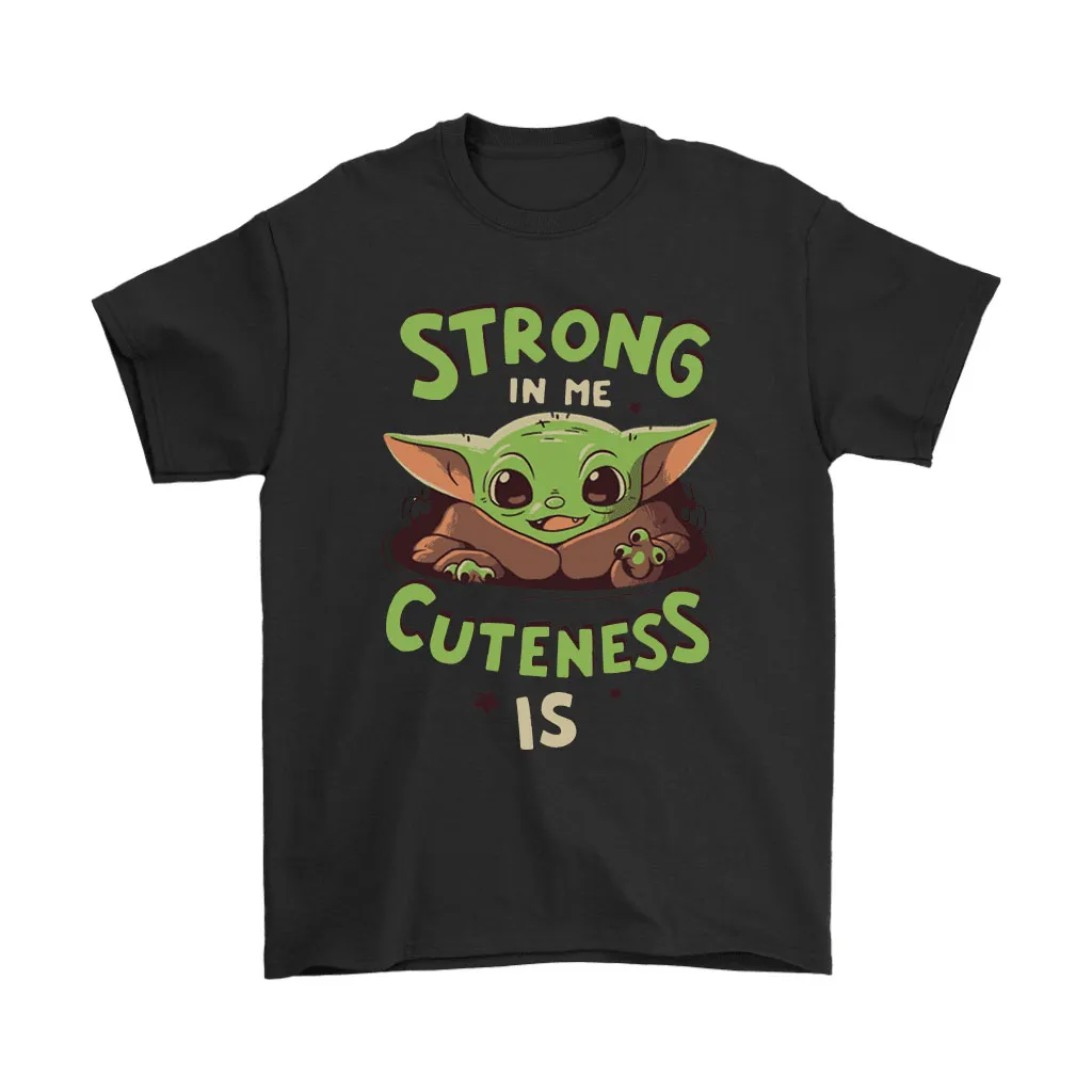 Baby Yoda Strong In Me Cuteness Is Star Wars Unisex T-Shirt, Hoodie, Sweatshirt