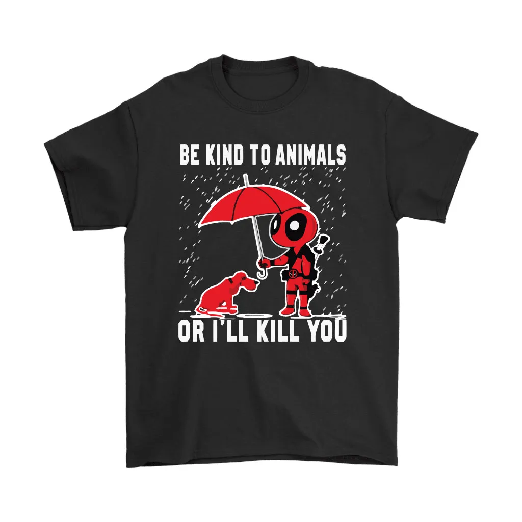 Be Kind To Animal Or Ill Kill You Dog And Deadpool Unisex T-Shirt, Hoodie, Sweatshirt