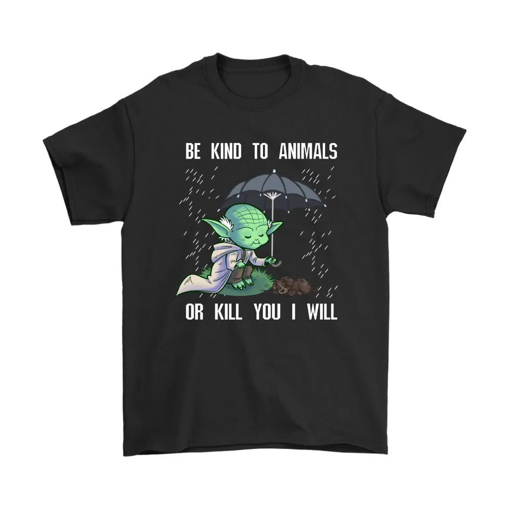 Be Kind To Animal Or Kill You I Will Yoda Star Wars Unisex T-Shirt, Hoodie, Sweatshirt