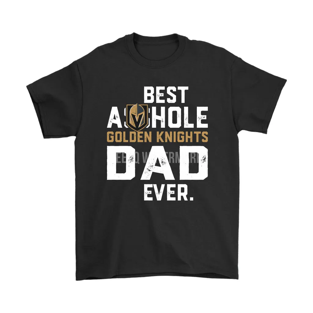 Best Asshole Golden Knights Dad Ever For Fathers Day Unisex T-Shirt, Hoodie, Sweatshirt