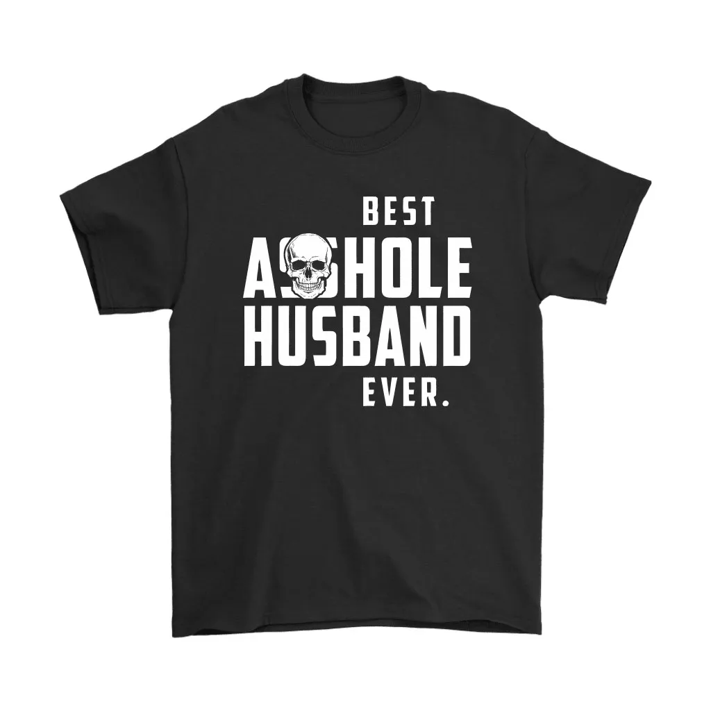 Best Asshole Husband Ever Fathers Day Unisex T-Shirt, Hoodie, Sweatshirt